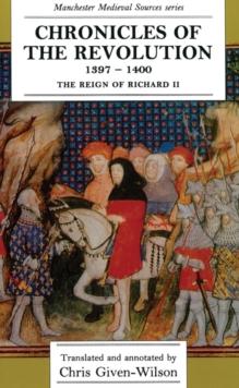 Chronicles of the Revolution, 1397-1400 : The reign of Richard II