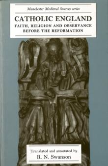 Catholic England : Faith, religion and observance before the Reformation