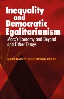 Inequality and Democratic Egalitarianism : 'Marx's Economy and Beyond' and Other Essays