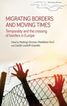 Migrating borders and moving times : Temporality and the crossing of borders in Europe