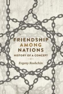 Friendship Among Nations : History of a Concept