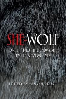 She-Wolf : A Cultural History of Female Werewolves