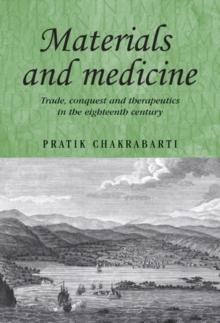 Materials and medicine : Trade, conquest and therapeutics in the eighteenth century