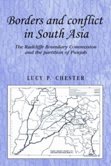 Borders and conflict in South Asia : The Radcliffe Boundary Commission and the partition of Punjab