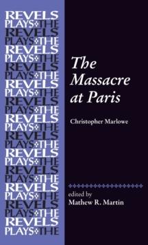 The Massacre at Paris : By Christopher Marlowe