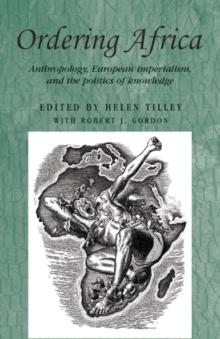 Ordering Africa : Anthropology, European imperialism and the politics of knowledge