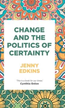 Change and the Politics of Certainty