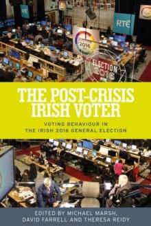 The Post-Crisis Irish Voter : Voting Behaviour in the Irish 2016 General Election