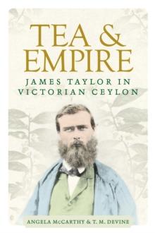 Tea and empire : James Taylor in Victorian Ceylon