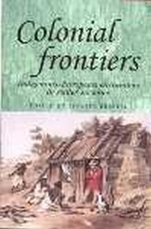 Colonial Frontiers : Indigenous-European Encounters in Settler Societies