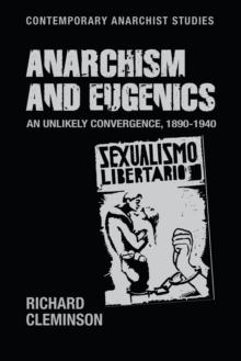 Anarchism and eugenics : An unlikely convergence, 1890-1940