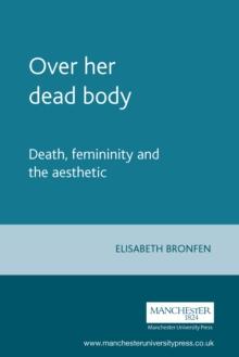 Over her dead body : Death, femininity and the aesthetic