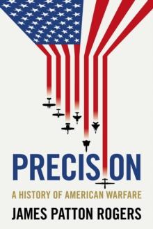 Precision : A history of American warfare