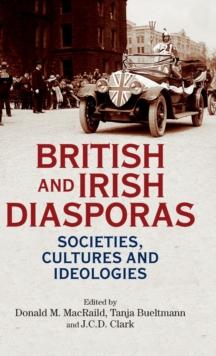 British and Irish Diasporas : Societies, Cultures and Ideologies