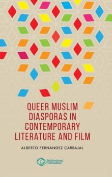 Queer Muslim Diasporas in Contemporary Literature and Film