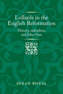 Lollards in the English Reformation : History, radicalism, and John Foxe