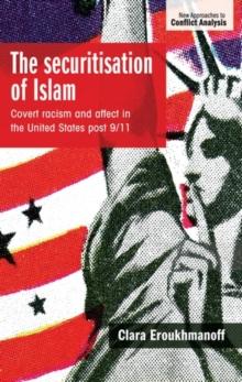 The securitisation of Islam : Covert racism and affect in the United States post-9/11