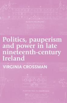 Politics, pauperism and power in late nineteenth-century Ireland