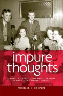 Impure thoughts : Sexuality, Catholicism and literature in twentieth-century Ireland