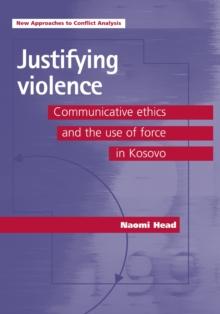 Justifying violence : Communicative ethics and the use of force in Kosovo