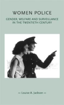 Women police : Gender, welfare and surveillance in the twentieth century