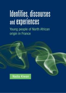 Identities, discourses and experiences : Young people of North African origin in France