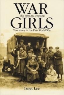 War girls : The First Aid Nursing Yeomanry in the First World War