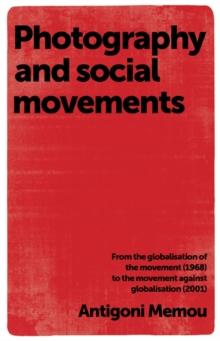 Photography and social movements : From the globalisation of the movement (1968) to the movement against globalisation (2001)