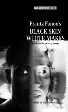 Frantz Fanons 'Black Skin, White Masks' : New Interdisciplinary Essays