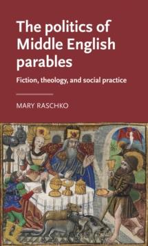 The politics of Middle English parables : Fiction, theology, and social practice