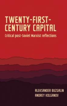 Twenty-first-century capital : Critical post-Soviet Marxist reflections