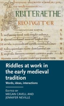 Riddles at work in the early medieval tradition : Words, ideas, interactions