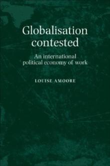 Globalisation contested : An international political economy of work