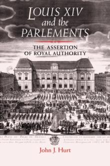 Louis XIV and the parlements : The assertion of royal authority