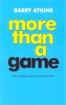 More than a game : The computer game as fictional form