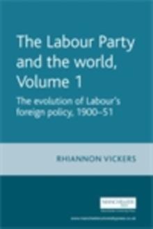 The Labour Party and the world, volume 1