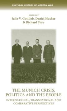 The Munich Crisis, politics and the people : International, transnational and comparative perspectives