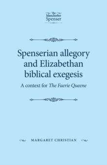 Spenserian Allegory and Elizabethan Biblical Exegesis : A Context for the Faerie Queene