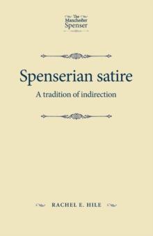 Spenserian Satire : A Tradition of Indirection