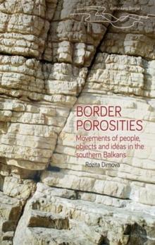 Border Porosities : Movements of People, Objects, and Ideas in the Southern Balkans