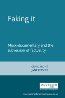 Faking it : Mock-documentary and the subversion of factuality