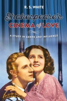 Shakespeare'S Cinema of Love : A Study in Genre and Influence