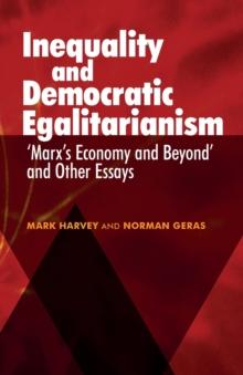 Inequality and Democratic Egalitarianism : 'Marx's Economy and Beyond' and Other Essays