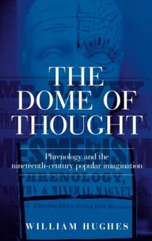 The dome of thought : Phrenology and the nineteenth-century popular imagination