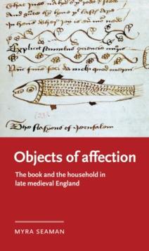 Objects of affection : The book and the household in late medieval England