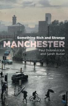 Manchester : Something rich and strange