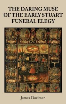 The daring muse of the early Stuart funeral elegy