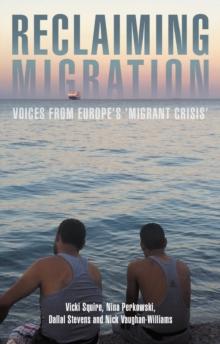 Reclaiming migration : Voices from Europe's 'migrant crisis'