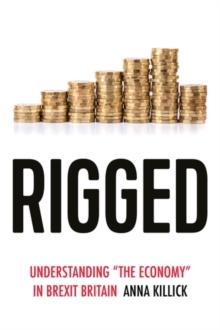 Rigged : Understanding 'the economy' in Brexit Britain