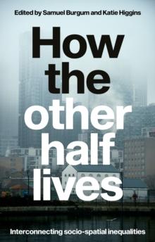 How the other half lives : Interconnecting socio-spatial inequalities